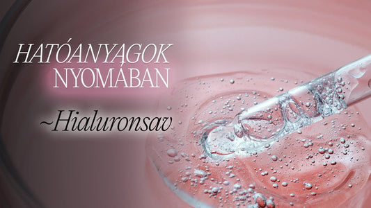 Hatóanyagok nyomában: Hialuronsav blogposzt borítókép